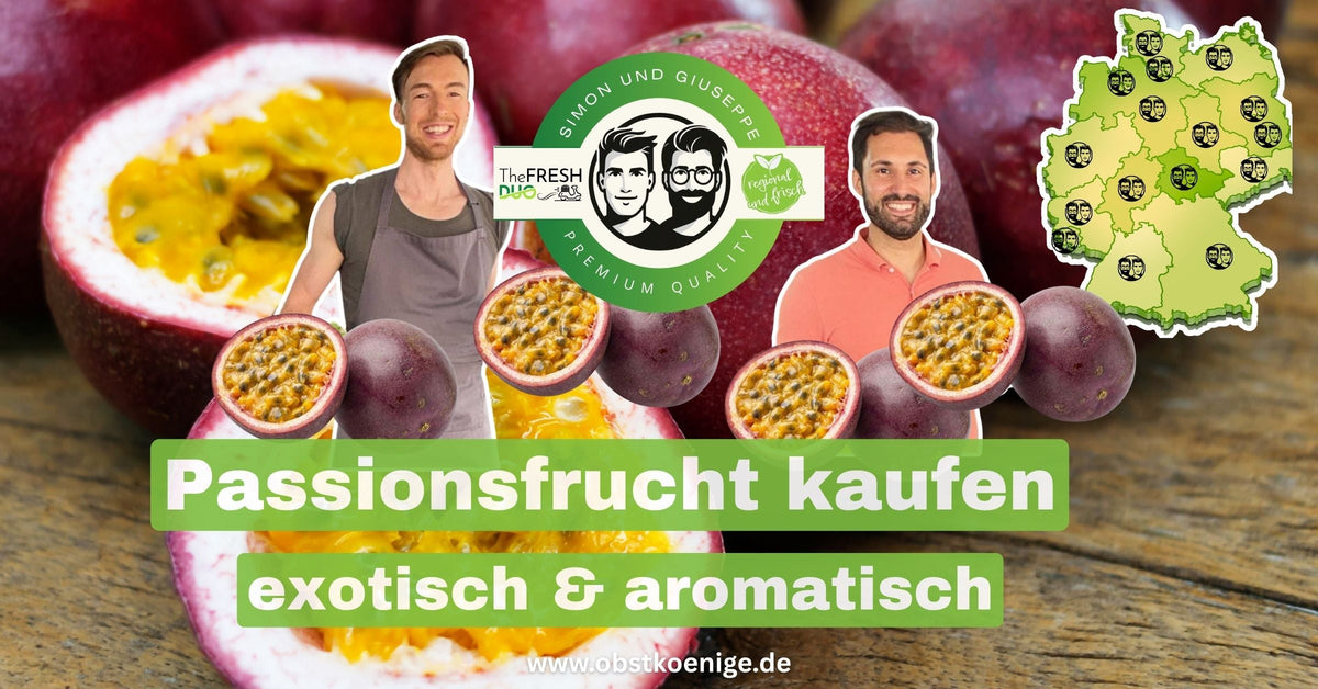 Passionsfrucht kaufen – exotisch, aromatisch & saftig